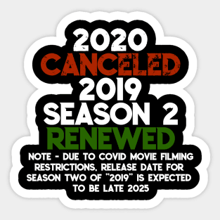 2020 Cancelled, 2019 Season 2 Renewed - Funny Covid Quote Sticker